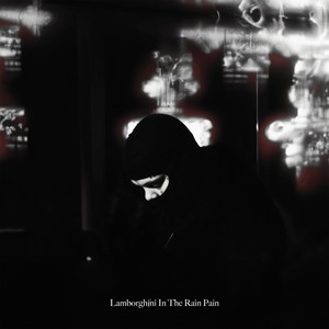 Lamborghini In The Rain Pain (Explicit)