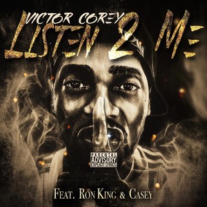 Listen 2 Me (feat. Ron King & Casey) [Explicit]