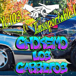 Chokemos Los Carritos (feat. Insoportable103) [Explicit]