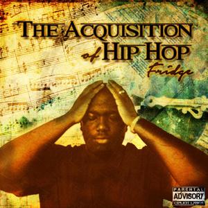 The Acquisition of Hip Hop (Explicit)