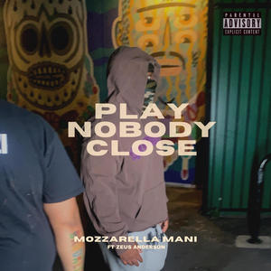 Play Nobody Close (feat. Zeus Anderson) [Explicit]