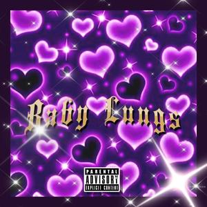 Baby Lungs (Explicit)