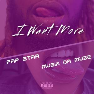 I Want More(feat. Musik Da Muse)