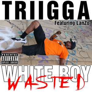 WHITE BOY WASTED (Explicit)