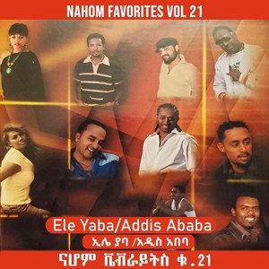 Nahom Favorites, Vol 21 (Ele Yaba / Addis Ababa) [Explicit]