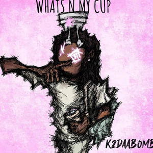 WHATS N MY CUP (Explicit)