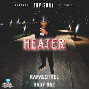 Heater (feat. Baby Nae) (Explicit)
