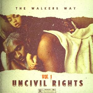 The Walker's Way (Vol. 1 Uncivil Rights) [Explicit]