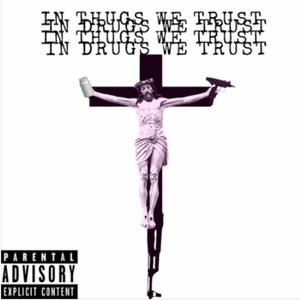 IN THUGS/***** WE TRUST (Explicit)