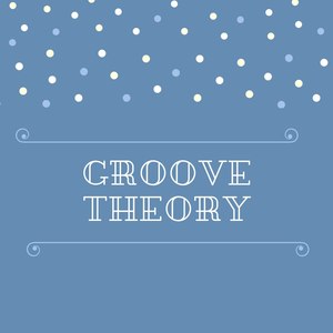 Groove Theory