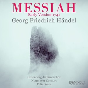 Georg Friedrich Händel: Messiah (Early Version 1741, First Recording)