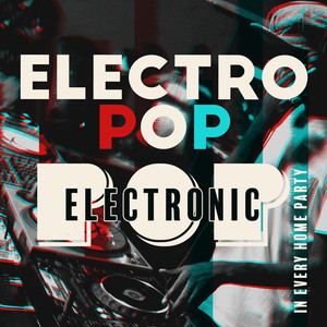 ElectroPop, POP, Electronic - In Every Home Party