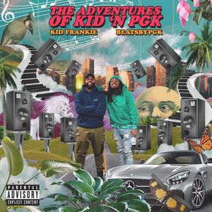 The Adventures of KID 'n PGK (EP) [Explicit]