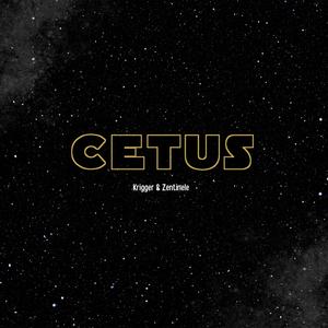 Cetus (with Zentinele)