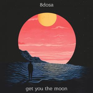 Get You The Moon