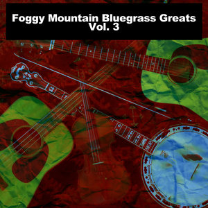 Foggy Mountain Bluegrass Greats, Vol. 3