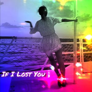 If I Lost You