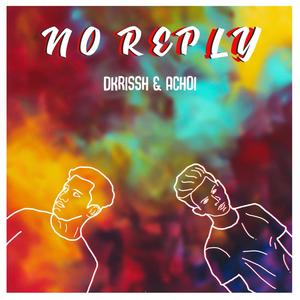 No Reply(feat. Achoi) (Explicit)