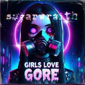 Girls Love Gore (Explicit)