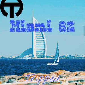 Miami 82 (Tripped Edit)