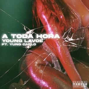 A TODA HORA (feat. YUNG CARLO) (Explicit)