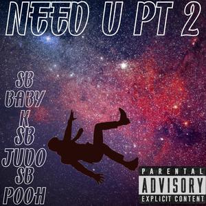 Need U pt 2 (Explicit)