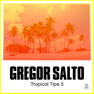 Gregor Salto Presents Tropical Tips 5