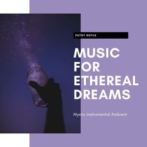 Music for Ethereal Dreams: Mystic Instrumental Ambient