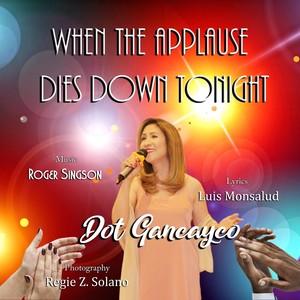 When the Applause Dies Down Tonight (feat. Dot Gancayco & Luis Monsalud)