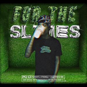 For The Slimes (Explicit)