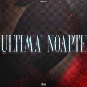 ULTIMA NOAPTE (Explicit)