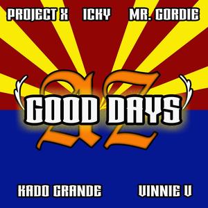 GOOD DAYS (feat. Icky, Mr. Gordie, Kado Grande & Vinnie V) [Explicit]