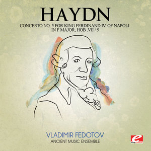 Haydn: Concerto No. 5 for King Ferdinand IV Of Napoli in F Major, Hob. VII / 5 "Lyren Concerto No. 5" (Digitally Remastered)