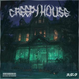 CREEPY HOUSE