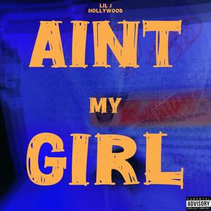 Ain't My Girl (Explicit)