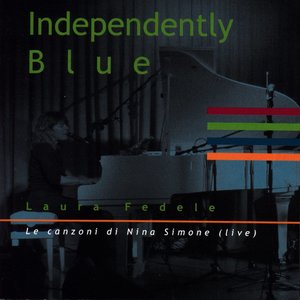 Independently Blue (Le canzoni di Nina Simone) : Le canzoni di Nina Simone