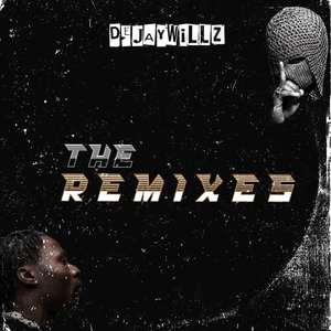 The Remixes (Dejaywillz Remix)