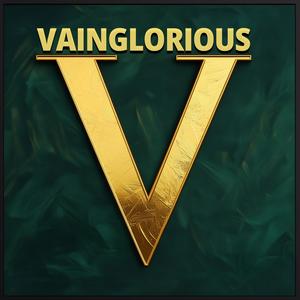 Vainglorious (Explicit)