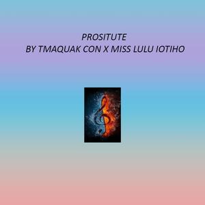 PROSITUTE (feat. TMAQUAK) [Explicit]