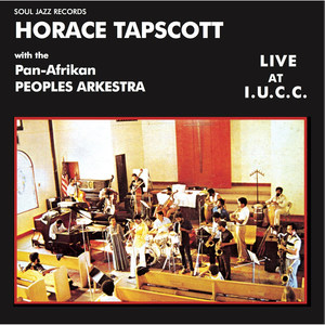 Horace Tapscott with the Pan-Afrikan Peoples Arkestra Live At I.U.C.C.