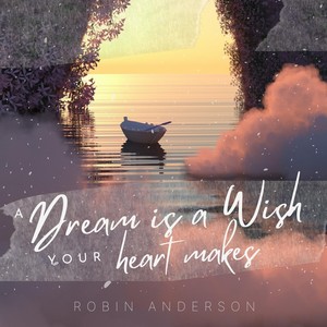 A Dream Is a Wish Your Heart Makes