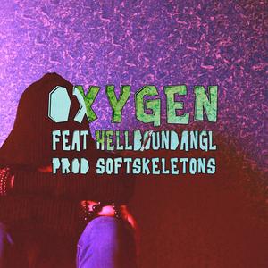oxygen (feat. HELLBØUND ANGL) (Explicit)