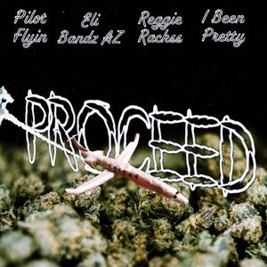 PROCEED (feat. Pilot Flyin', Eli Bands Az & IBEENPRETTY) (Explicit)