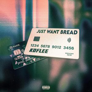 Just Want Bread (feat. KDFLEE) [Explicit]