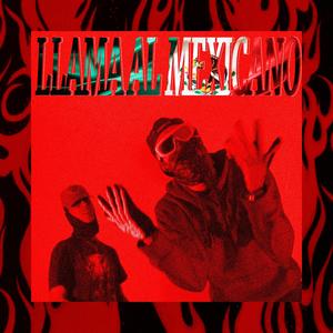 LLAMA AL MEXICANO (feat. CHIKI WANTED) (Explicit)
