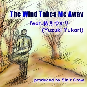 The Wind Takes Me Away (feat. 結月ゆかり)