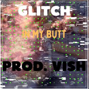 GlitCH iN mY bUtT (Explicit)