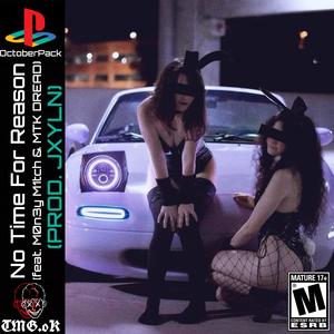 No Time For Reason (feat. M0n3y M1tch & MTK DREAD) (Explicit)