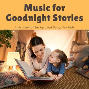 Music for Goodnight Stories: Instrumental Background Songs for Kids