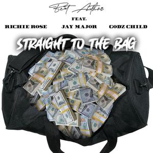 Straight to the Bag (feat. Richie Rose, Jay Major & Godz Child) [Explicit]